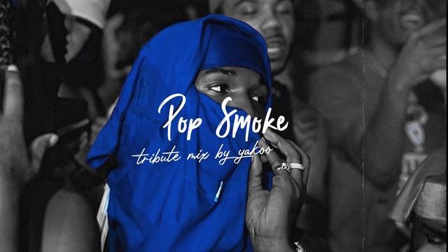 THE BEST OF POP SMOKE - TRIBUITE MIX BY YAKOO смотреть онлайн