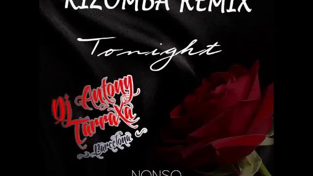 Tonight (Nonso Amadi) Kizomba Remix by Dj Antony TarraXa смотреть онлайн