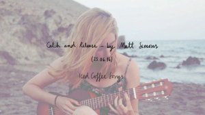 Catch and Release - by Matt Simons (Acoustic Cover)