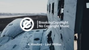 [No Copyright Music] A Himitsu - Lost Within [Drum and Bass]