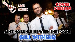 Ain't No Sunshine (Bill Withers) | Cover Version | LIVE