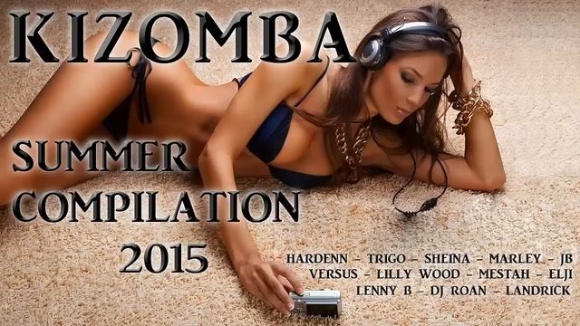 BEST OF KIZOMBA | Summer Compilation 2015 смотреть онлайн