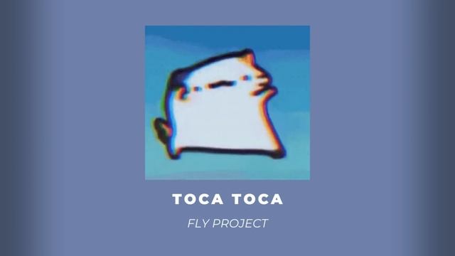 FLY PROJECT - Toca Toca || speed up смотреть онлайн