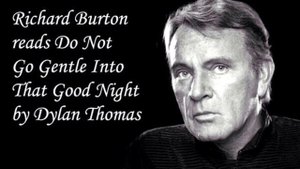 Do Not Go Gentle Into That Goodnight. By Dylan Thomas. Read By Richard Burton. 720p HD