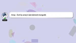 Array : Sort by array's last element mongodb