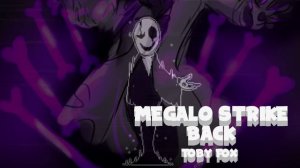 "Megalo Strike Back" Remix- Toby Fox