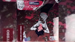 KEAN DYSSO - I Got 100 More (half-animated)