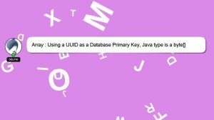 Array : Using a UUID as a Database Primary Key, Java type is a byte[]