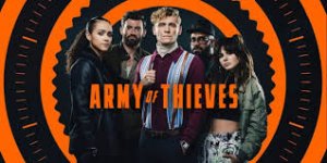 Армия воров / Army of Thieves (2021)