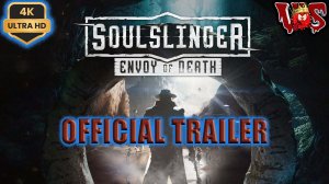Soulslinger Envoy of Death ➤ Официальный трейлер 💥 4K-UHD 💥