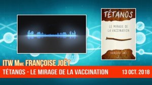 ITW de Mme Françoise Joët, auteure de « Tétanos – Le mirage de la vaccination »