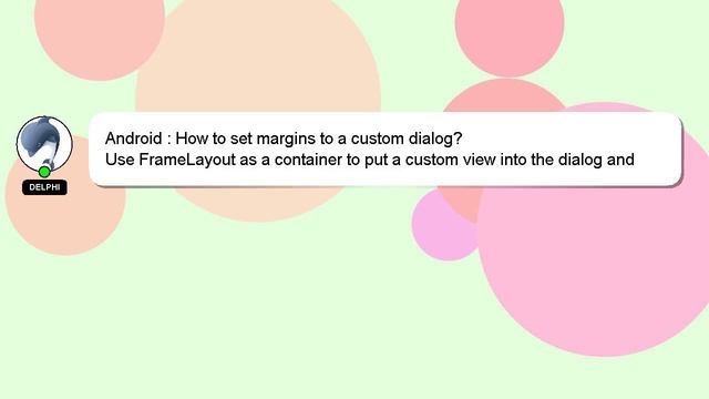 Android : How to set margins to a custom dialog? смотреть онлайн