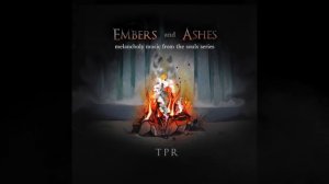 TPR - Embers and Ashes - A Melancholy Tribute To The Souls Series (2018) Full Album