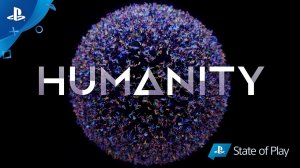 Humanity | Анонсирующий ролик | PS4 (режим совместимости с PS VR)