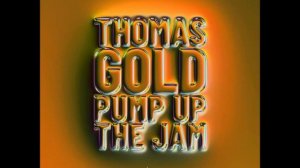 Thomas Gold - Pump Up The Jam