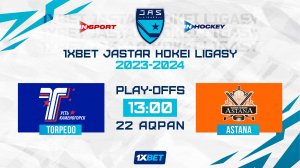 TORPEDO - ASTANA 22.02.24 ? 1xBet - JASTAR HOKEI LIGASY 2024