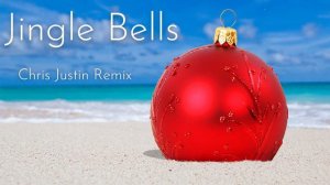 Jingle Bells Remix (Tropical House) - Chris Justin