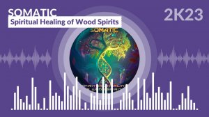 Somatic - Spiritual Healing of Wood Spirits