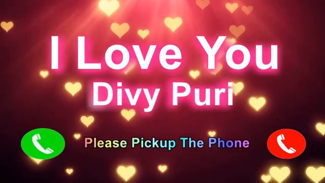 I Love You Divy Puri Please Pickup The Phone,Divy Puri Name Ringtone,Divy Puri I Miss You, смотреть онлайн