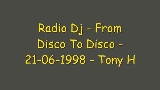 Radio Dj - From Disco To Disco - 21-06-1998 - Tony H смотреть онлайн