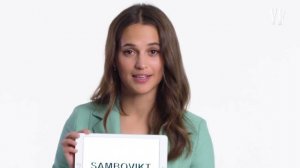 Alicia Vikander Teaches You Swedish Slang | Vanity Fair