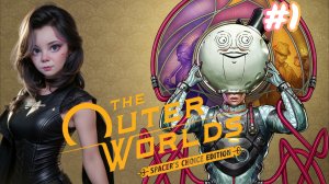 ПРИЗЕМЛИЛИСЬ НА КРАСИВУЮ ПЛАНЕТУ⇒THE OUTER WORLDS SPACER'S CHOICE EDITION #1