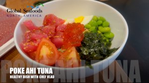 Chef Vlad's Signature Ahi Tuna Poke: A Healthy Culinary Delight! Global Seafoods Fish Market