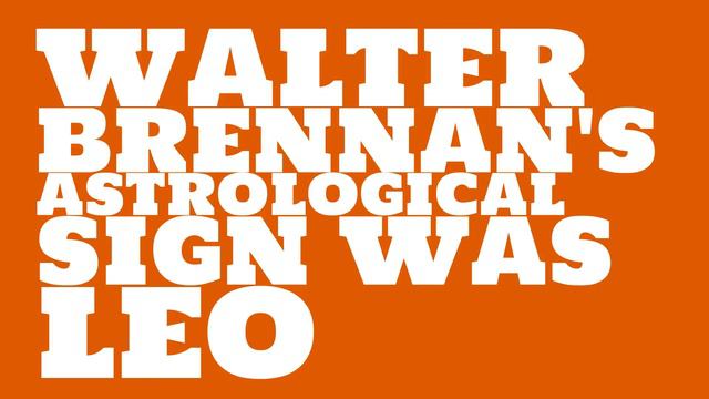 What Was Walter Brennan's Birthday?