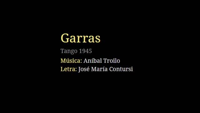 Garras Tango 1945 Música: Aníbal Troilo Letra: José María Contursi смотреть онлайн