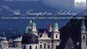 Отто Заутер и Франц Вагнермейер (трубы), Cappella Istropolitana Никол Матт (дирижёр)
Зальцбург