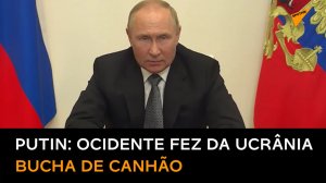 Putin: Ocidente precisa de conflitos e preparou a Ucrânia para ser bucha de canhão