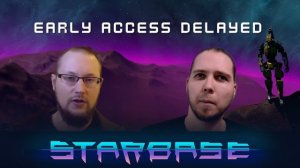 Starbase [PC] Early Access Delayed