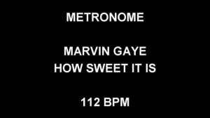 METRONOME 112 BPM Marvin Gaye HOW SWEET IT IS