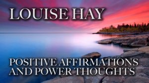 Louise Hay - Positive affirmations give you strength