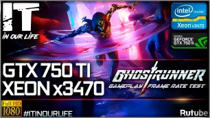 Ghostrunner | Xeon x3470 + GTX 750 Ti | Gameplay | Frame Rate Test | 1080p