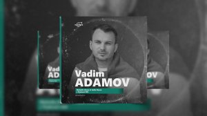 by_ Vadim Adamov @Organica_Music _ Melodic House & Indie Dance Podcast #99