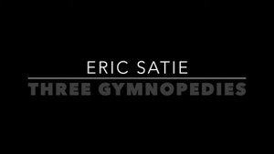 Три Гипнопедии Эрика Сати - Three Gymnopedies by Erik Satie