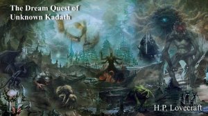 The Dream Quest of Unknown Kadath - Learn to Take Control of Your Life