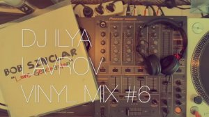 DJ ILYA LAVROV - VINYL MIX #6 (pop, club-house & disco-house).mp4