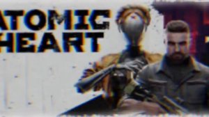 Atomic Heart-Прекрасное далёко