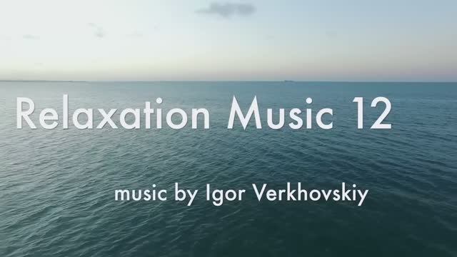 Igor Verkhovskiy - Relaxation Music 12