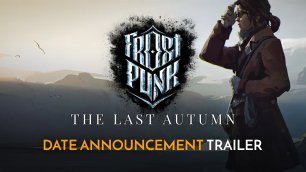 Frostpunk Последняя Осень | Трейлер с официальной датой