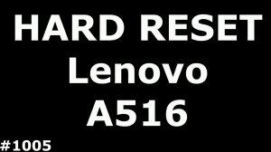 Сброс настроек Lenovo A516 (Hard Reset Lenovo A516)