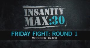 Insanity Max 30 - Friday Fight Round 1