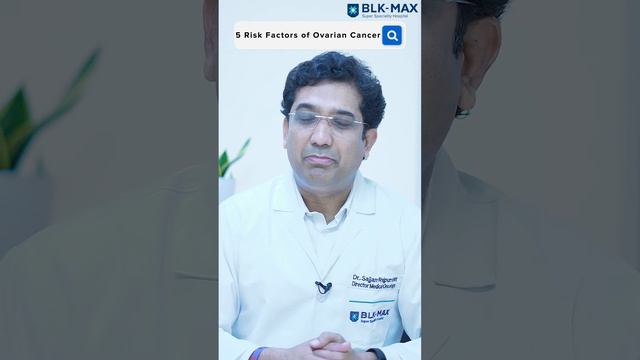 Ovarian Cancer - Five Risk Factors | Dr. Sajjan Rajpurohit |BLK-Max