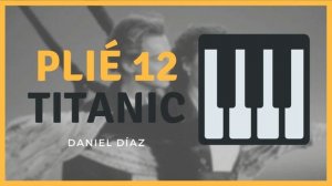 PLIÉ 12 "TITANIC" (Ballet) - [Music for Ballet Class]