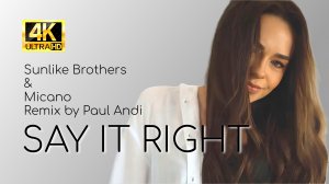 Sunlike Brothers & Micano - Say It Right (Paul Andi Remix) / Music Video