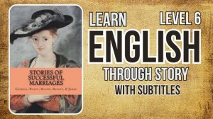 ⭐⭐⭐⭐⭐⭐ Learn English through Story Level 6 | Stories of Successful Marriages |Improve Your English