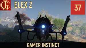 ПРОХОЖДЕНИЕ ELEX 2   ЧАСТЬ 37 - КАК В СТАРЫЕ ВРЕМЕНА