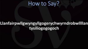 How to Pronounce Llanfairpwllgwyngyllgogerychwyrndrobwllllantysiliogogogoch? Longest UK Town, Welsh